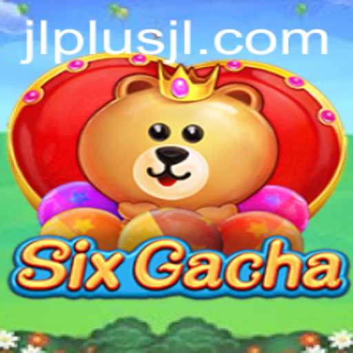 Exploring SixGacha: A Dive into the World of JL PLUS